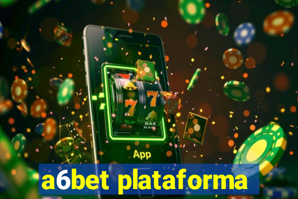 a6bet plataforma